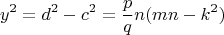 $$y^2 = d^2 - c^2 =  \frac{p}{q} n(mn - k^2)$$