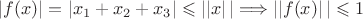$\left|f(x)\right|=\left|x_1+x_2+x_3\right|\leqslant  \left|| x\right||\Longrightarrow \left|| f(x) \right|| \leqslant   1$