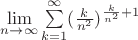 $\lim\limits_{n \to \infty}\sum\limits_{k=1}^{\infty}(\frac{k}{n^2})^{\frac{k}{n^2}+1}$