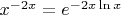 $x^{-2x}=e^{-2x\ln{x}}$