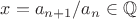 $x=a_{n+1}/a_n\in\mathbb Q$