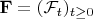 $\mathbf{F}=(\mathcal{F}_t)_{t\geq 0}$