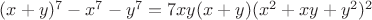 $(x+y)^7-x^7-y^7=7xy(x+y)(x^2+xy+y^2)^2$