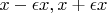 $x-\epsilon x, x+\epsilon x$