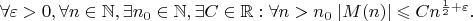 $\forall \varepsilon>0, \forall n\in \mathbb N,  \exists n_0\in \mathbb{N},\exists C\in\mathbb{R}:\forall n>n_0\; |M(n)|\leqslant C n^{\frac{1}{2}+\varepsilon}.$
