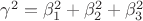 $\gamma ^2=\beta_1^2+\beta_2^2+\beta_3^2$