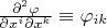 $\frac{\partial^2\varphi}{\partial x^i\partial x^k}\equiv \varphi_{ik}$