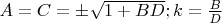 $A=C=\pm\sqrt{1+BD}; k=\frac{B}{D}$
