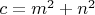 $c=m^{2}+n^{2}$