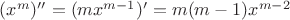 $(x^m)''=(mx^{m-1})'=m(m-1)x^{m-2}$