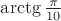 $\arctg\frac{\pi}{10}$