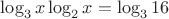 $\log_3 x \log_2 x= \log_3 16$