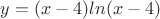 $y=(x-4)ln(x-4)$