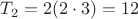 $T_2 = 2(2\cdot 3) = 12$