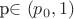 p\in(p_0,1)