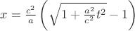 $x=\frac{c^{2}}{a}\left( \sqrt{1+\frac{a^{2}}{c^{2}}{t^{2}}}-1 \right)$ $x=\frac{c^{2}}{a}\left( \sqrt{1+\frac{a^{2}}{c^{2}}{t^{2}}}-1 \right)$