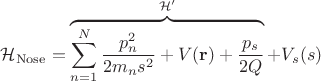 $\mathcal{H}_\mathrm{Nose} = \overbrace{ \sum_{n=1}^N \frac{p_n^2}{2 m_n s^2} + V(\mathbf{r}) + \frac{p_s}{2Q} }^{\mathcal{H}'} + V_s(s) $
