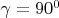 $\gamma=90^0$