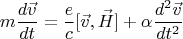 $$m{{d\vec v} \over {dt}} = {e \over c}[\vec v,\vec H] + \alpha {{{d^2}\vec v} \over {d{t^2}}}$$