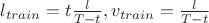 $l_{train}=t\frac{l}{T-t}, v_{train}=\frac{l}{T-t}$