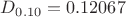 $D_{0.10} = 0.12067$