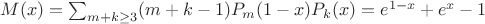$M(x)=  \sum_{m+k \geq3}(m+k-1)P_m(1-x)P_k(x)=e^{1-x}+ e^x-1$