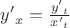 ${y'}_x=\frac{{y'}_t}{{x'}_t}$