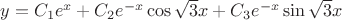 $  y=C_1e^x+C_2e^{-x}\cos{\sqrt{3}x}+C_3e^{-x}\sin{\sqrt{3}x}$