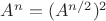 $A^n =( A^{n/2})^2$ $A^n =( A^{n/2})^2$