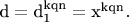 ${\text{d}} = \text{d}}_{\text{1}}^{{\text{kqn}}}  = {\text{x}}^{{\text{kqn}}} .$