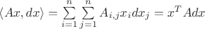$ \left\langle Ax,dx \right\rangle = \sum\limits_{i=1}^{n}\sum\limits_{j=1}^{n} A_{i,j}x_idx_j=x^TAdx $