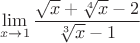 $$\lim_{x\to\\1}\frac{\sqrt{x}+\sqrt[4]{x}-2}{\sqrt[3]{x}-1}$$
