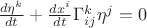 $\frac{d \eta^k}{dt} + \frac{dx^i}{dt} \Gamma^k_{ij} \eta^j = 0$