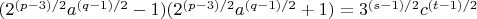 $ (2^{(p-3)/2}a^{(q-1)/2} - 1) (2^{(p-3)/2}a^{(q-1)/2} + 1) = 3^{(s-1)/2}c^{(t-1)/2}$