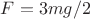 $F = 3mg/2$