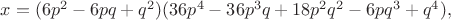 $x=(6p^2-6pq+q^2)(36p^4-36p^3q+18p^2q^2-6pq^3+q^4),$