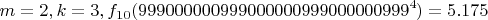 $$m=2, k=3, f_{10}(999000000999000000999000000999^4)=5.175$$