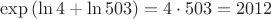 $\mathrm{exp}\,{(\ln 4+\ln 503)}=4\cdot 503=2012$