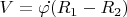 $V=\varphi\dot{}(R_1-R_2)$
