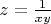 $z={1\over xy}$