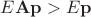 $E\mathbf{A}\mathbf{p}}>E\mathbf{p}}$