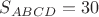 $S_{ABCD}=30$