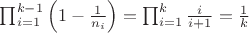 $\prod_{i=1}^{k-1}\left(1-\frac{1}{n_i}\right)=\prod_{i=1}^k\frac{i}{i+1}=\frac{1}{k}$