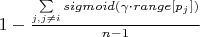 $1 - \frac{\sum\limits_{j,j \ne i} sigmoid(\gamma \cdot range[p_j])}{n-1}$