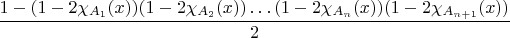 $\dfrac{1-(1-2\chi_{A_{1}}(x))(1-2\chi_{A_{2}}(x))\ldots(1-2\chi_{A_{n}}(x))(1-2\chi_{A_{n+1}}(x))}{2}$
