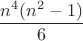 $$\frac{n^4(n^2-1)}6$$