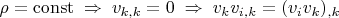 $\rho=\operatorname{const}\;\Rightarrow\;v_{k,k}=0\;\Rightarrow\;v_k v_{i,k}=(v_i v_k)_{,k}$