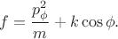 $$f=\frac{p_\phi^2}{m}+k\cos\phi.$$