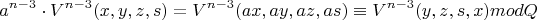 $$a^{n-3}\cdot{V^{n-3}(x,y,z,s)}=V^{n-3}(ax,ay,az,as)\equiv{V^{n-3}(y,z,s,x)}modQ$$