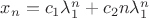 $x_n=c_1 \lambda^n _1 +c_2 n \lambda^n _1$